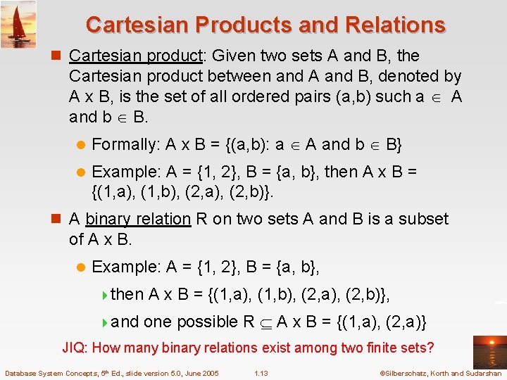 Cartesian Products and Relations n Cartesian product: Given two sets A and B, the