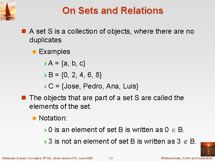 On Sets and Relations n A set S is a collection of objects, where