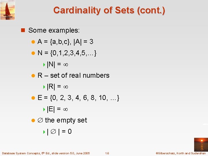 Cardinality of Sets (cont. ) n Some examples: l A = {a, b, c},