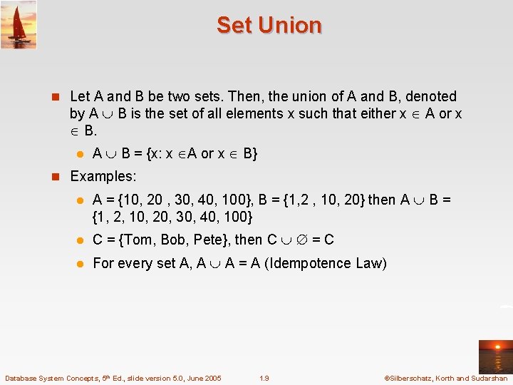 Set Union n Let A and B be two sets. Then, the union of