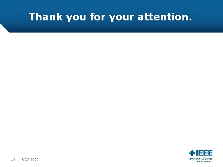 Thank you for your attention. 18 9/25/2020 