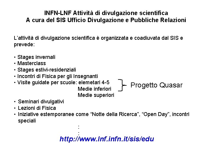 INFN-LNF Attività di divulgazione scientifica A cura del SIS Ufficio Divulgazione e Pubbliche Relazioni