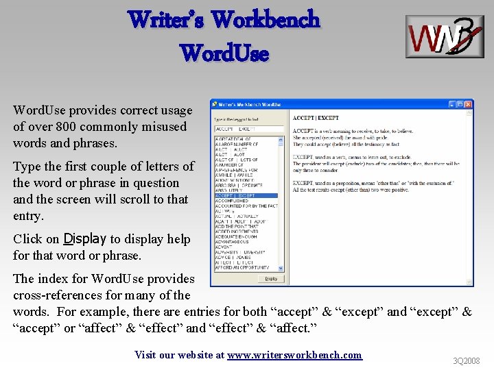 Writer’s Workbench Word. Use provides correct usage of over 800 commonly misused words and