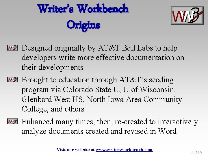 Writer’s Workbench Origins Designed originally by AT&T Bell Labs to help developers write more