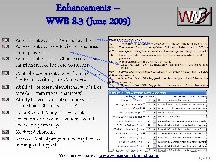 Enhancements – WWB 8. 3 (June 2009) Assessment Scores – Why acceptable? Assessment Scores