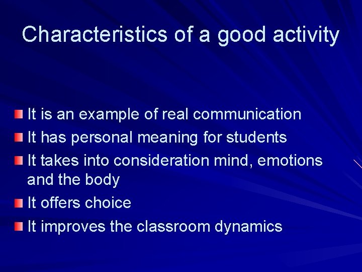 Characteristics of a good activity It is an example of real communication It has