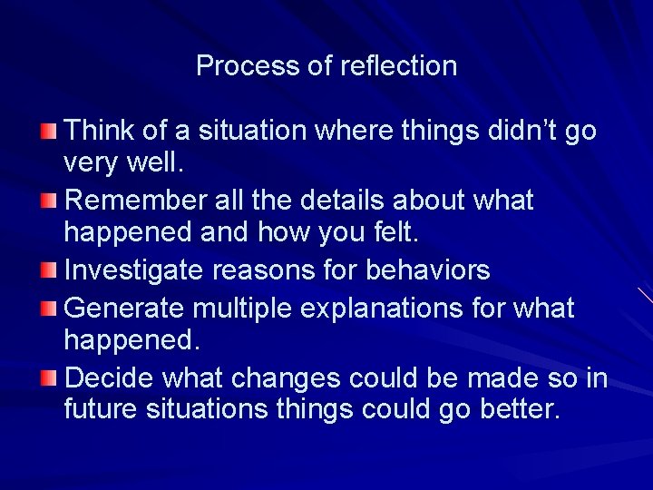 Process of reflection Think of a situation where things didn’t go very well. Remember