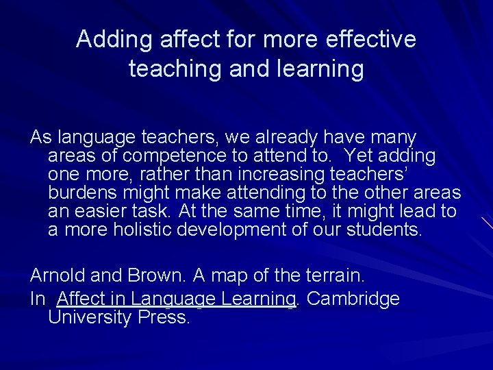 Adding affect for more effective teaching and learning As language teachers, we already have