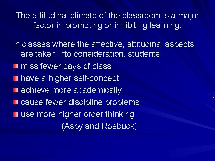 The attitudinal climate of the classroom is a major factor in promoting or inhibiting