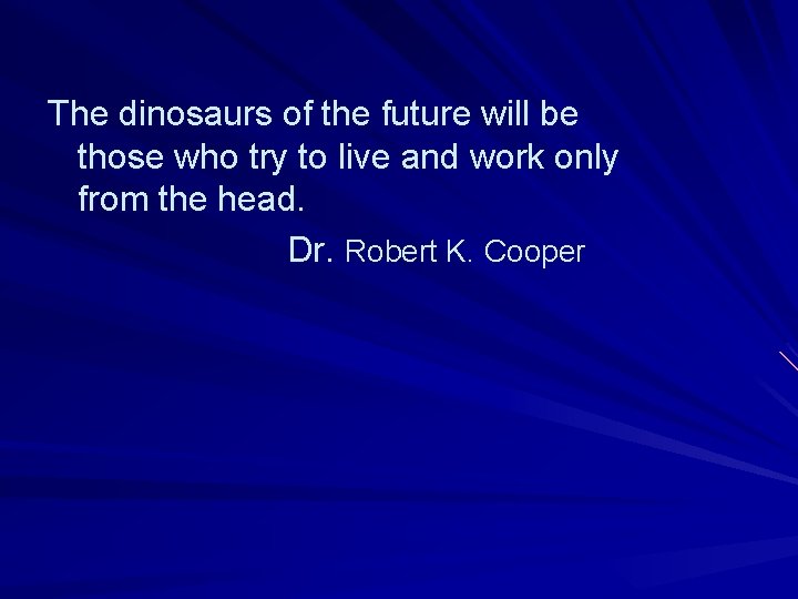 The dinosaurs of the future will be those who try to live and work