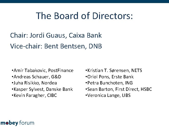The Board of Directors: Chair: Jordi Guaus, Caixa Bank Vice-chair: Bentsen, DNB • Amir