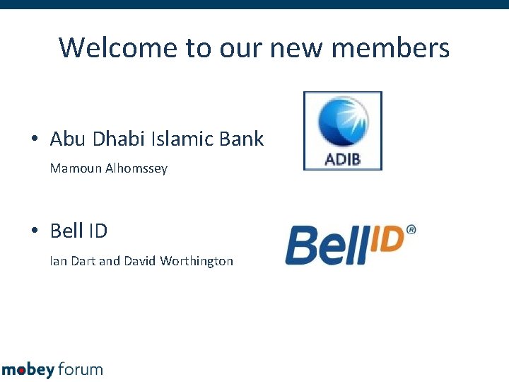 Welcome to our new members • Abu Dhabi Islamic Bank Mamoun Alhomssey • Bell