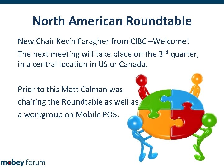 North American Roundtable New Chair Kevin Faragher from CIBC –Welcome! The next meeting will