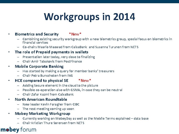 Workgroups in 2014 • Biometrics and Security *New* – Combining existing security workgroup with