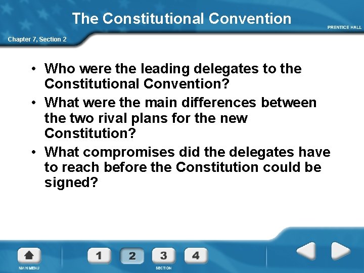 The Constitutional Convention Chapter 7, Section 2 • Who were the leading delegates to