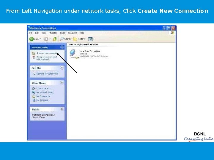 From Left Navigation under network tasks, Click Create New Connection 