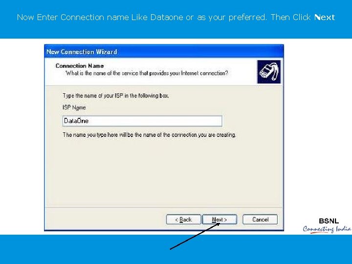 Now Enter Connection name Like Dataone or as your preferred. Then Click Next 
