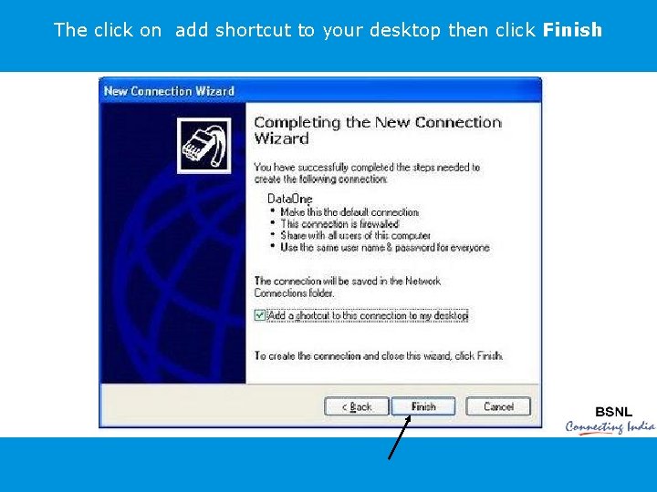 The click on add shortcut to your desktop then click Finish 
