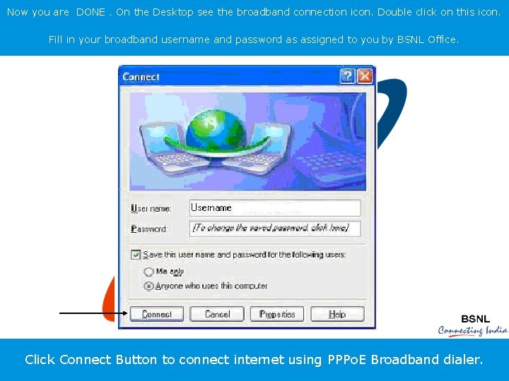 Now you are DONE. On the Desktop see the broadband connection icon. Double click