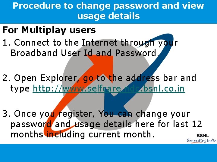 Procedure to change password and view usage details For Multiplay users 1. Connect to