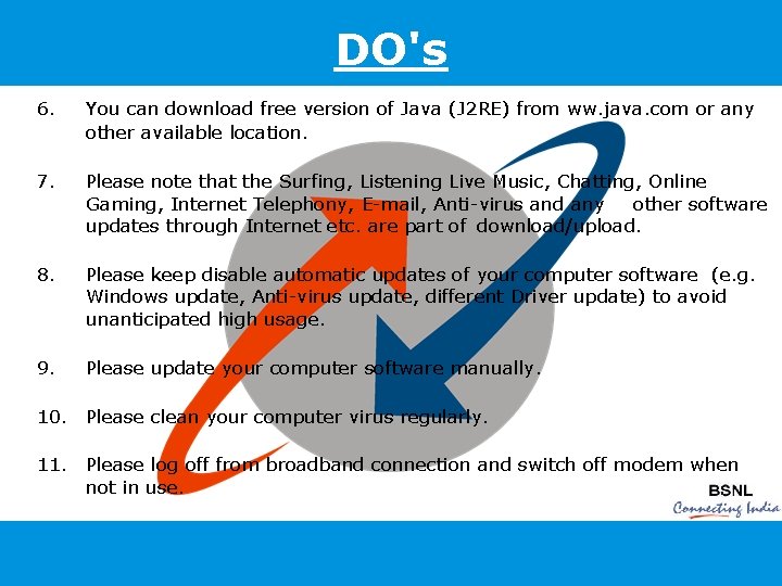DO's 6. You can download free version of Java (J 2 RE) from ww.