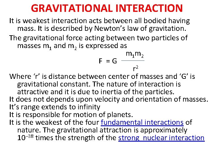 GRAVITATIONAL INTERACTION It is weakest interaction acts between all bodied having mass. It is