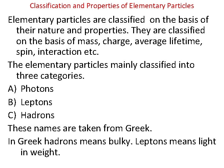 Classification and Properties of Elementary Particles Elementary particles are classified on the basis of