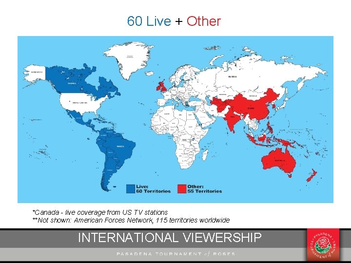 60 Live + Other *Canada - live coverage from US TV stations **Not shown: