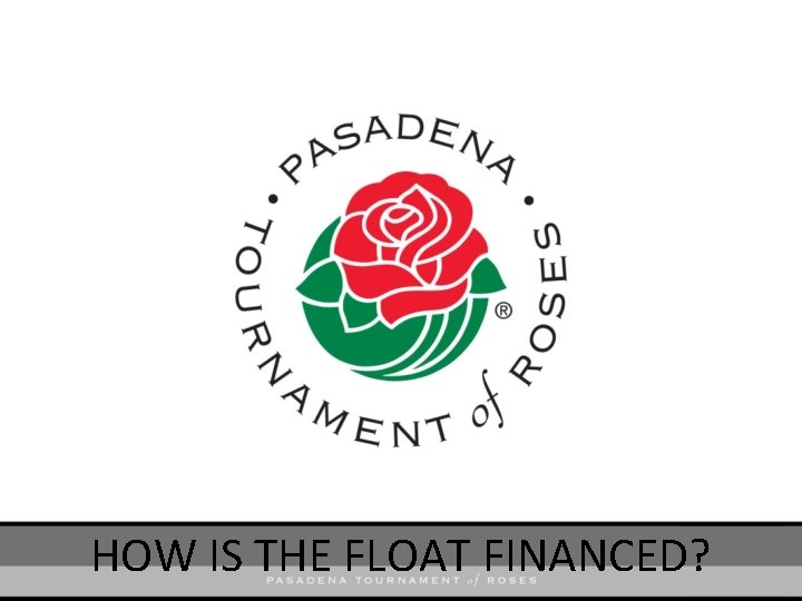 HOW IS THE FLOAT FINANCED? 