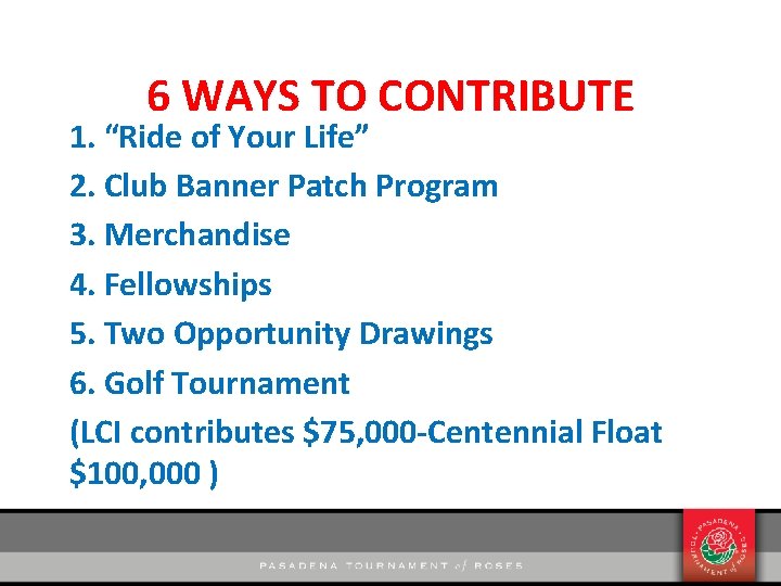 6 WAYS TO CONTRIBUTE 1. “Ride of Your Life” 2. Club Banner Patch Program