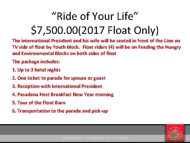 “Ride of Your Life” $7, 500. 00(2017 Float Only) The international President and his