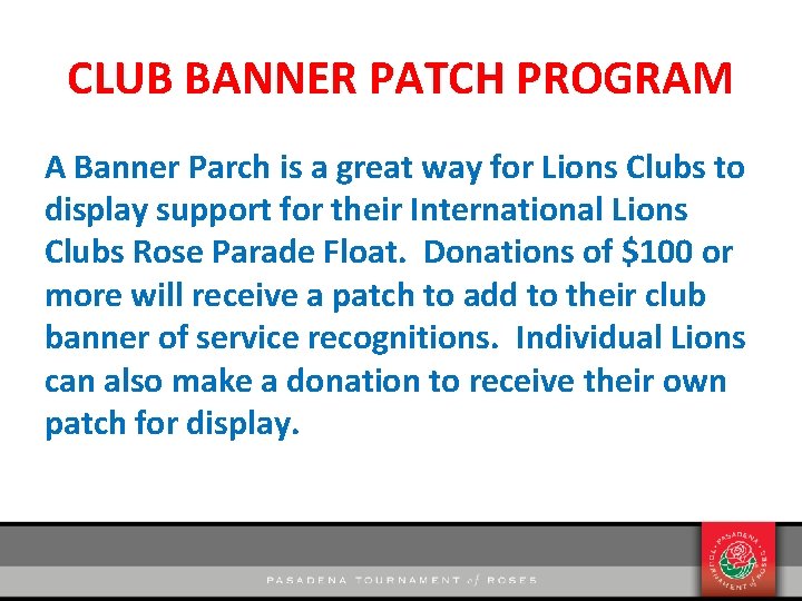 CLUB BANNER PATCH PROGRAM A Banner Parch is a great way for Lions Clubs