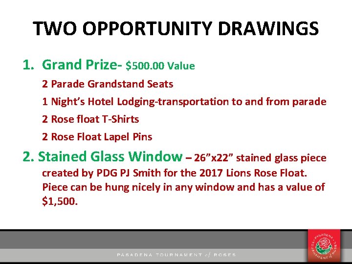 TWO OPPORTUNITY DRAWINGS 1. Grand Prize- $500. 00 Value 2 Parade Grandstand Seats 1