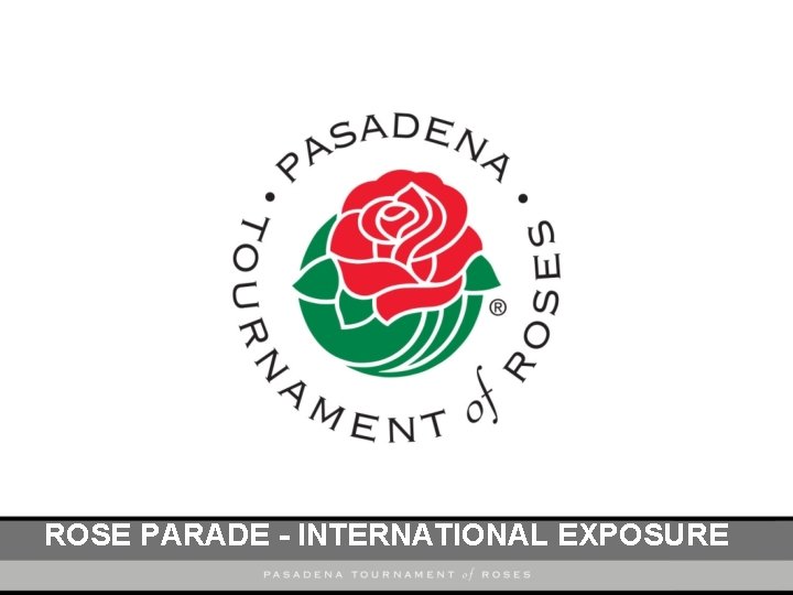 ROSE PARADE - INTERNATIONAL EXPOSURE 