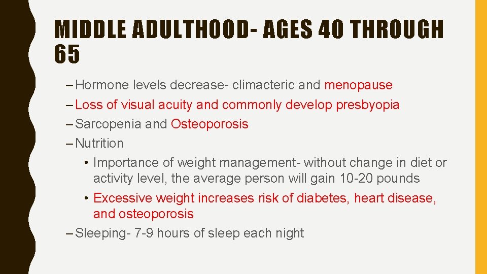 MIDDLE ADULTHOOD- AGES 40 THROUGH 65 – Hormone levels decrease- climacteric and menopause –
