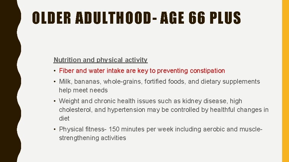 OLDER ADULTHOOD- AGE 66 PLUS Nutrition and physical activity • Fiber and water intake