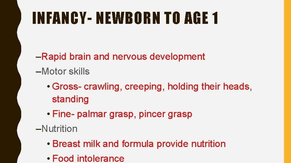 INFANCY- NEWBORN TO AGE 1 –Rapid brain and nervous development –Motor skills • Gross-