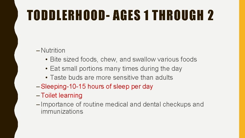 TODDLERHOOD- AGES 1 THROUGH 2 – Nutrition • Bite sized foods, chew, and swallow