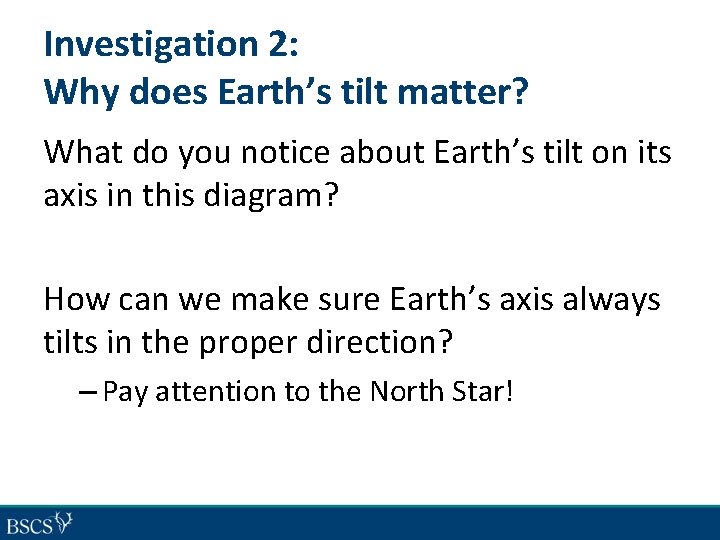 Investigation 2: Why does Earth’s tilt matter? What do you notice about Earth’s tilt