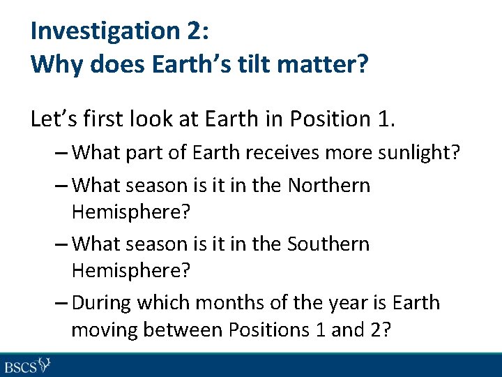 Investigation 2: Why does Earth’s tilt matter? Let’s first look at Earth in Position