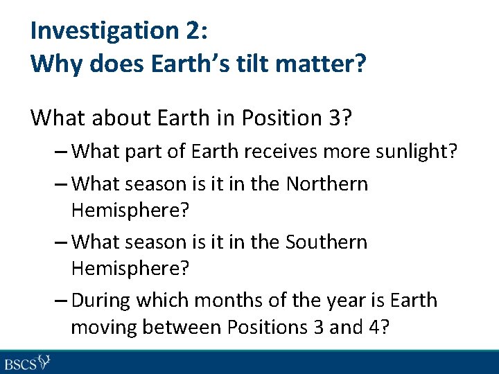Investigation 2: Why does Earth’s tilt matter? What about Earth in Position 3? –