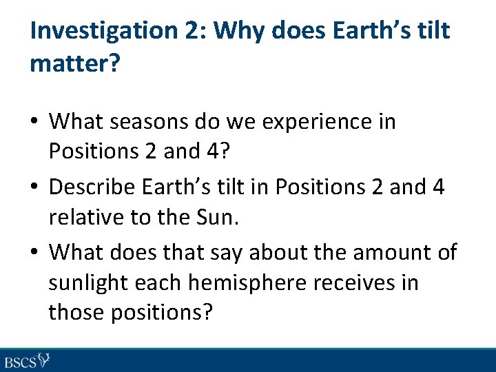 Investigation 2: Why does Earth’s tilt matter? • What seasons do we experience in