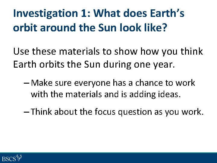 Investigation 1: What does Earth’s orbit around the Sun look like? Use these materials