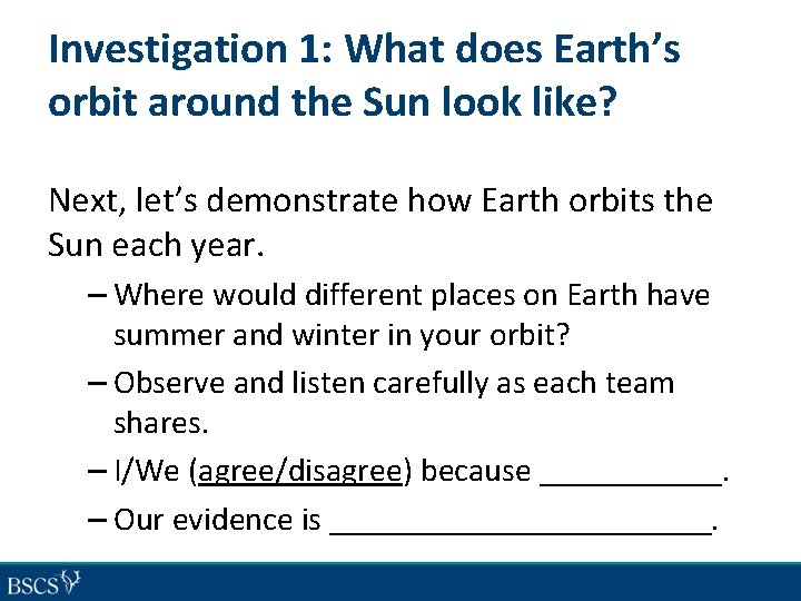 Investigation 1: What does Earth’s orbit around the Sun look like? Next, let’s demonstrate
