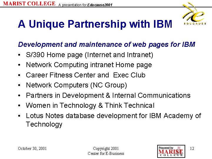 A presentation for Educause 2001 A Unique Partnership with IBM Development and maintenance of