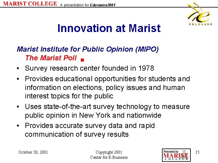 A presentation for Educause 2001 Innovation at Marist Institute for Public Opinion (MIPO) The