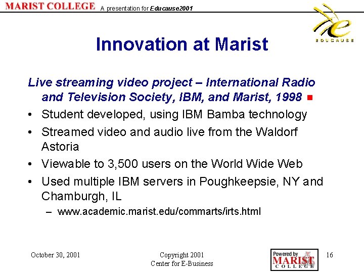 A presentation for Educause 2001 Innovation at Marist Live streaming video project – International