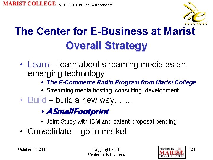 A presentation for Educause 2001 The Center for E-Business at Marist Overall Strategy •