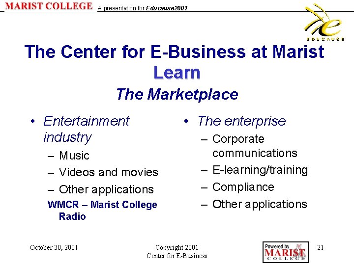 A presentation for Educause 2001 The Center for E-Business at Marist Learn The Marketplace
