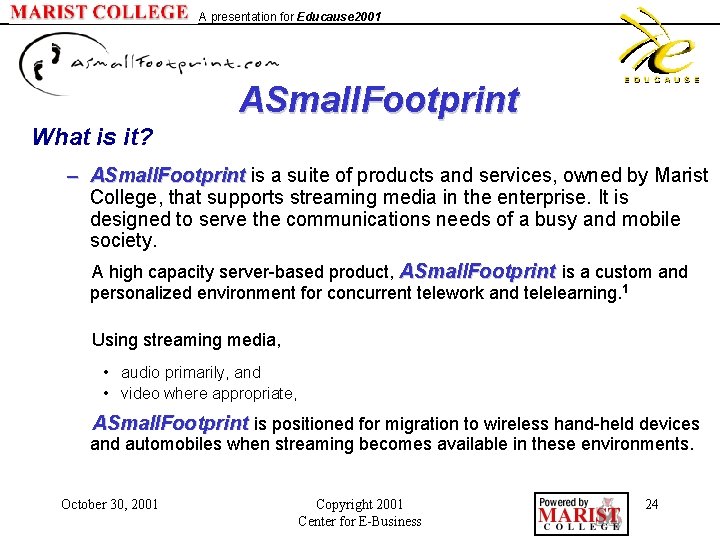 A presentation for Educause 2001 ASmall. Footprint What is it? – ASmall. Footprint is